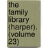 The Family Library (Harper). (Volume 23)