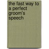 The Fast Way To A Perfect Groom's Speech door Matt Avery