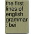 The First Lines Of English Grammar : Bei