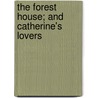 The Forest House; And Catherine's Lovers by Emile Erckmann