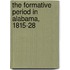 The Formative Period In Alabama, 1815-28