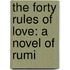 The Forty Rules Of Love: A Novel Of Rumi