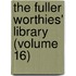 The Fuller Worthies' Library (Volume 16)