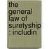 The General Law Of Suretyship : Includin