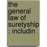 The General Law Of Suretyship : Includin door Edward Whiton Spencer