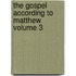 The Gospel According To Matthew Volume 3