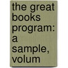 The Great Books Program: A Sample, Volum door Bren Monteiro