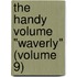 The Handy Volume "Waverly" (Volume 9)