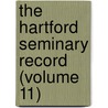 The Hartford Seminary Record (Volume 11) door Waldo Selden Pratt