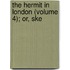 The Hermit In London (Volume 4); Or, Ske