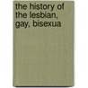 The History Of The Lesbian, Gay, Bisexua door Emeline Fort