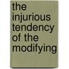 The Injurious Tendency Of The Modifying by Abraham Alexandre Lindo