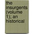 The Insurgents (Volume 1); An Historical