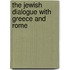 The Jewish Dialogue With Greece And Rome