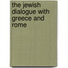 The Jewish Dialogue With Greece And Rome door Tessa Rajak