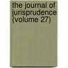 The Journal Of Jurisprudence (Volume 27) by Unknown Author