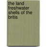 The Land Freshwater Shells Of The Britis by Richard Rimmer
