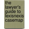 The Lawyer's Guide To Lexisnexis Casemap by Daniel Siegel