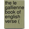 The Le Gallienne Book Of English Verse ( door Richard le Gallienne