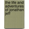 The Life And Adventures Of Jonathan Jeff door Frances Milton Trollope