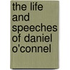 The Life And Speeches Of Daniel O'Connel door Daniel O'Connell