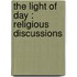The Light Of Day : Religious Discussions