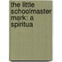 The Little Schoolmaster Mark: A Spiritua