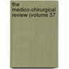 The Medico-Chirurgical Review (Volume 37 door James Johnson