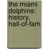 The Miami Dolphins: History, Hall-Of-Fam