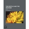 The Myrtle And The Heather (Volume 2); A door A.M. Goodrich