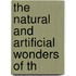 The Natural And Artificial Wonders Of Th