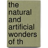 The Natural And Artificial Wonders Of Th door Sir Richard Phillips