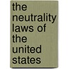 The Neutrality Laws Of The United States door Charles G. 1880 Fenwick