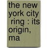 The New York City  Ring : Its Origin, Ma door Samuel Jones Tilden