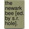 The Newark Bee [Ed. By S.R. Hole]. door Samuel Reynolds Hole