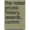 The Nobel Prizes: History, Awards, Commi door Miles Branum
