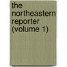 The Northeastern Reporter (Volume 1) door West Publishing Company