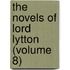 The Novels Of Lord Lytton (Volume 8)