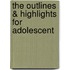 The Outlines & Highlights For Adolescent