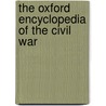 The Oxford Encyclopedia Of The Civil War door William L. Barney