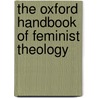 The Oxford Handbook Of Feminist Theology door Mary McClintock Fulkerson