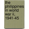 The Philippines In World War Ii, 1941-45 door Walter F. Bell