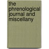 The Phrenological Journal And Miscellany door Unknown Author