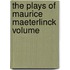 The Plays Of Maurice Maeterlinck  Volume