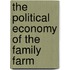 The Political Economy of the Family Farm