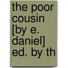 The Poor Cousin [By E. Daniel] Ed. By Th by Elizabeth Daniel
