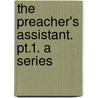 The Preacher's Assistant. Pt.1. A Series by Sampson Letsome