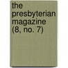 The Presbyterian Magazine (8, No. 7) by Cortlandt Van Rensselaer