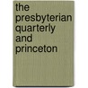 The Presbyterian Quarterly And Princeton by Lyman Hotchkiss Atwater