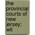 The Provincial Courts Of New Jersey; Wit